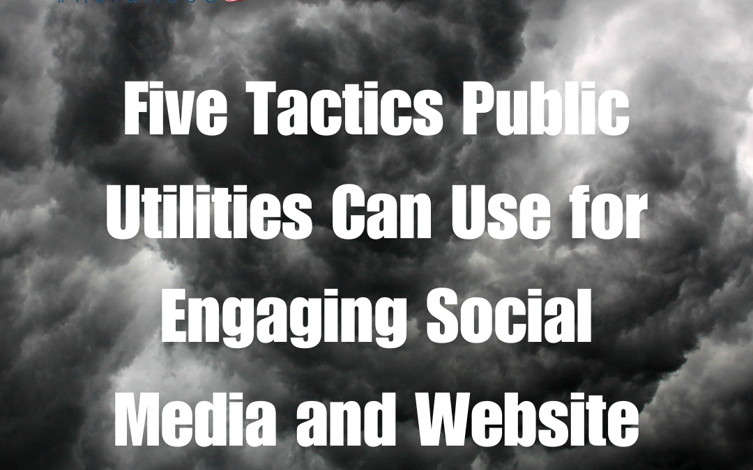 Five Tactics Public Utilities Can Use for Engaging Social Media and Website Content