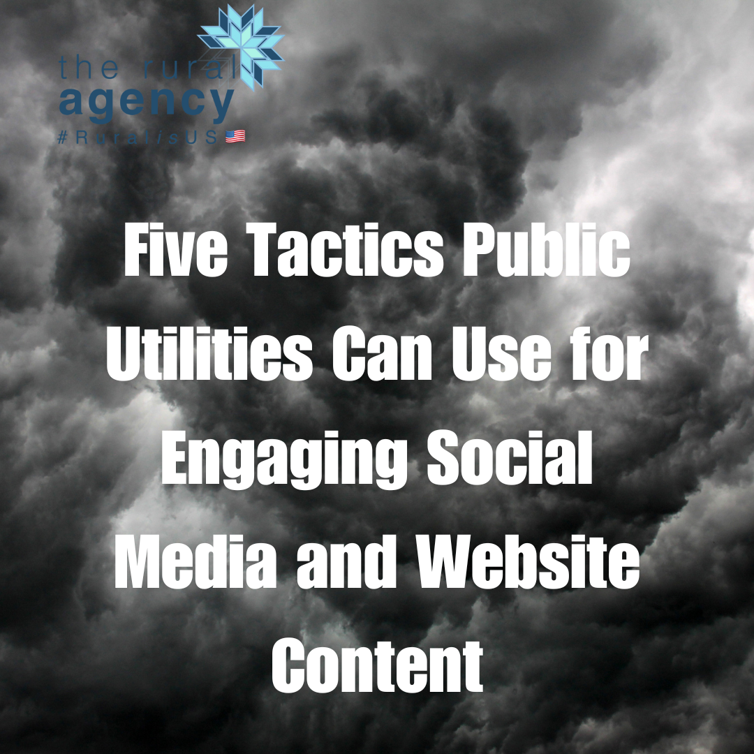 Five Tactics Public Utilities Can Use for Engaging Social Media and Website Content The Rural Agency